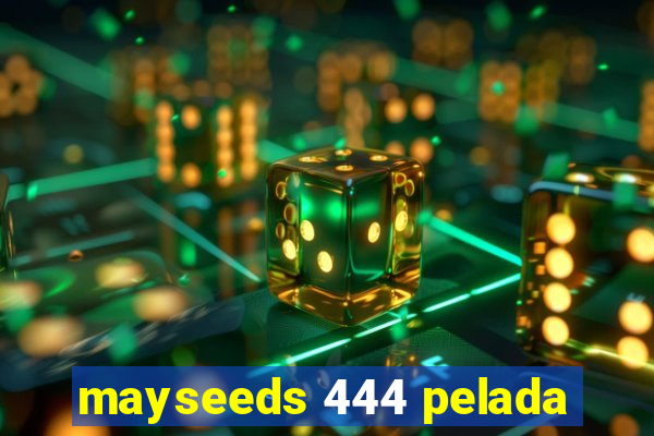 mayseeds 444 pelada